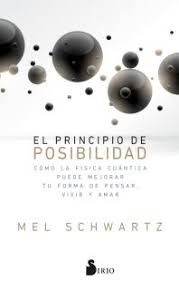 EL PRINCIPIO DE POSIBILIDAD - COMO LA FISICA CUANTICA PUEDE MEJORAR TU FORMA DE PENSAR, VIVIR Y AMAR