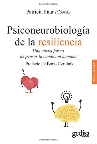 PSICONEUROBIOLOGIA DE LA RESILIENCIA. Una nueva forma de pensar la condicion humana