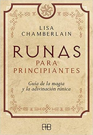 RUNAS PARA PRINCIPIANTES - Guía de la magia y la adivinación rúnica