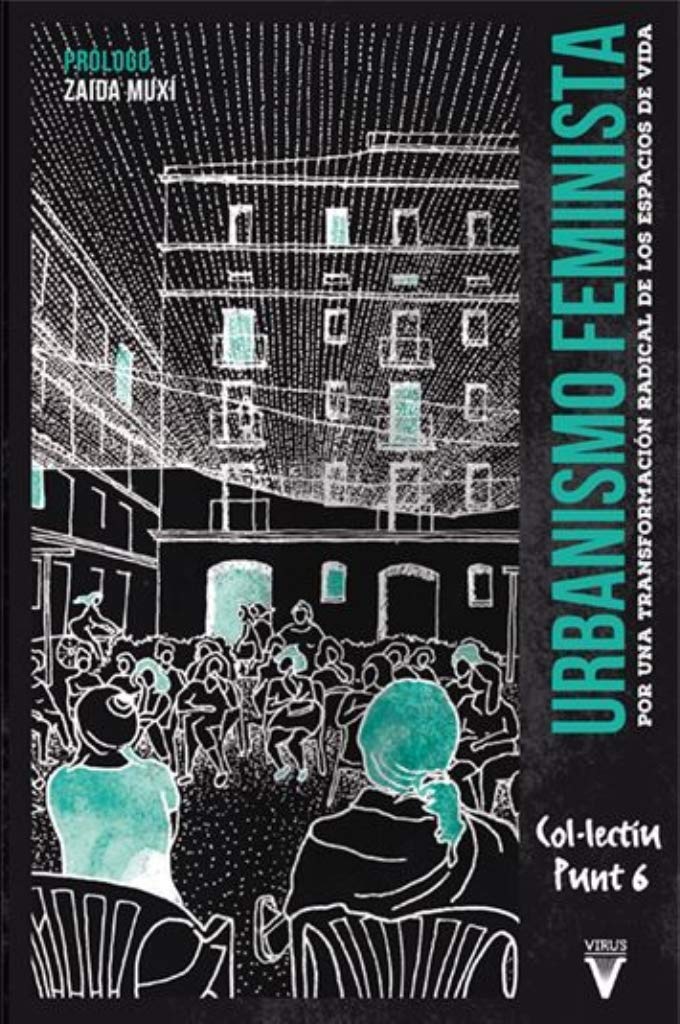 URBANISMO FEMINISTA - Por una transformacion radical de los espacios de vida
