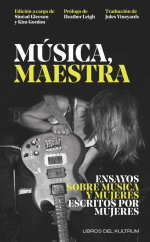 MUSICA, MAESTRA - Ensayos sobre música y mujeres escritos por mujeres
