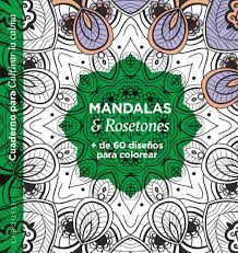 MANDALAS & ROSETONES + DE 60 DISEÑOS PARA COLOREAR