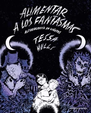 ALIMENTAR A LOS FANTASMAS - Autobiografia en viñetas