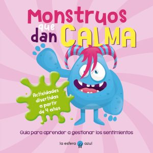 MONSTRUOS QUE DAN CALMA - Guía para aprender a gestionar los sentimientos (Actividades divertidas a partir de 4 años)