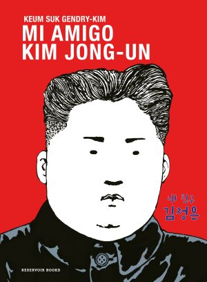MI AMIGO KIM JONG-UN (T.D)