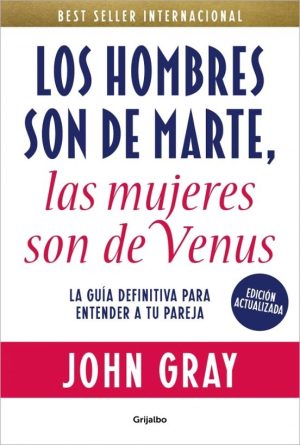 LOS HOMBRES SON DE MARTE LAS MUJERES SON DE VENUS - La guía definitiva para entender a tu pareja