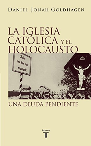 IGLESIA CATOLICA Y EL HOLOCAUSTO - UNA DEUDA PENDIENTE