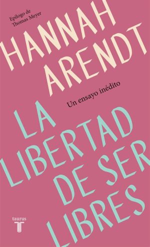LA LIBERTAD DE SER LIBRES - Un ensayo inédito