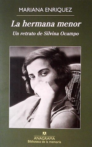 LA HERMANA MENOR - UN RETRATO DE SILVINA OCAMPO