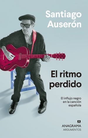 EL RITMO PERDIDO. El influjo negro en la cancion española