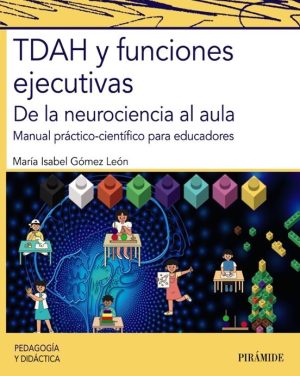 TDAH Y FUNCIONES EJECUTIVAS - DE LA NEUROCIENCIA AL AULA