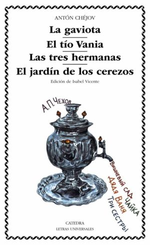 LA GAVIOTA / EL TIO VANIA / LAS TRES HERMANAS / EL JARDIN DE LOS CEREZOS