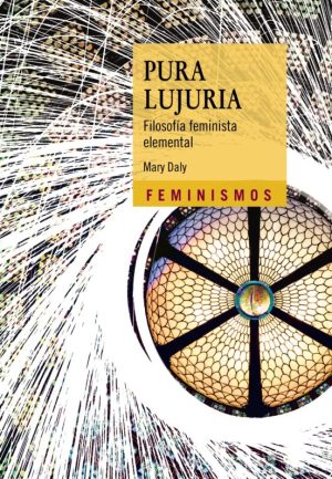PURA LUJURIA: FILOSOFIA FEMINISTA ELEMENTAL