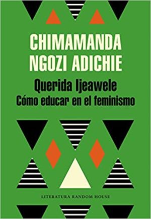 QUERIDA IJEAWELE - Como educar en el feminismo