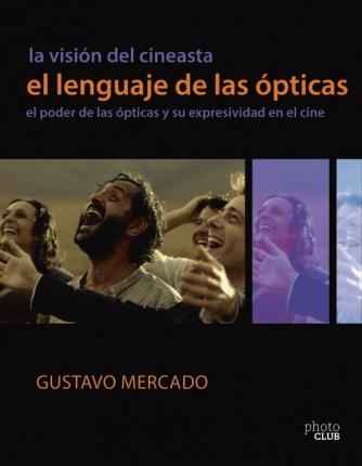 LA VISIÓN DEL CINEASTA - El lenguaje de las ópticas, el poder de las ópticas y su expresividad en el cine