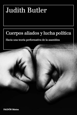 CUERPOS ALIADOS Y LUCHA POLITICA - HACIA UNA TEORIA DE LA ASAMBLEA