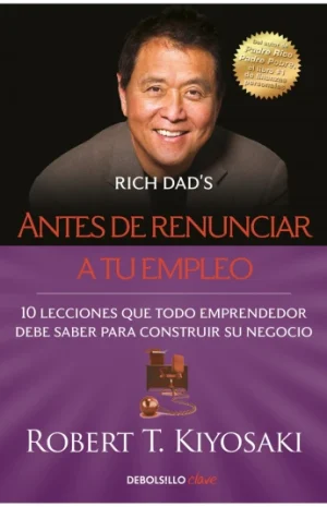 ANTES DE RENUNCIAR A TU EMPLEO - 10 lecciones que todo emprendedor debe saber para construir su negocio
