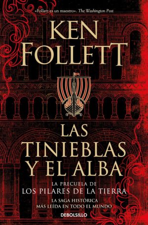 LAS TINIEBLAS Y EL ALBA - (PRECUELA DE LOS PILARES DE LA TIERRA)