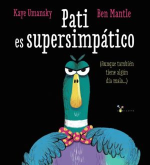 PATI ES SUPERSIMPATICO (AUNQUE TAMBIEN TIENE ALGUN DIA MALO)