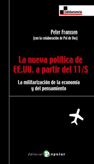 LA NUEVA POLITICA DE EE.UU. A PARTIR DEL 11-S. La militarizacion de la economia y el pensamiento.