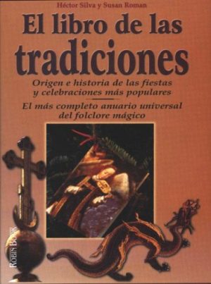 EL  LIBRO DE LAS TRADICIONES - Origen e historia de las fiestas y celebraciones más populares