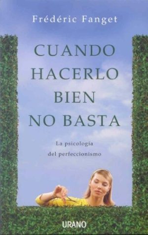 CUANDO HACERLO BIEN NO BASTA