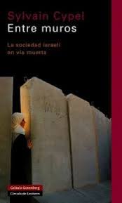 ENTRE MUROS - LA SOCIEDAD ISRAELÍ EN VÍA MUERTA