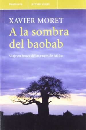 A LA SOMBRA DEL BAOBAB - Viaje en busca de las raíces de África
