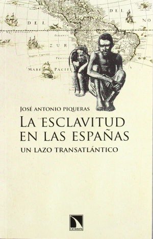 LA ESCLAVITUD EN LAS ESPAÑAS - Un lazo trasatlántico