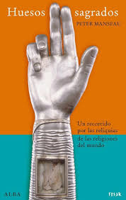 HUESOS SAGRADOS. Un recorrido por las reliquias de las religiones del mundo