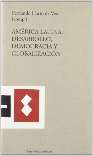 AMERICA LATINA: DESARROLLO, DEMOCRACIA Y GLOBALIZACION