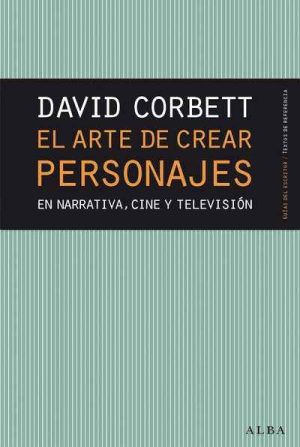 ARTE DE CREAR PERSONAJES - El narrativa, cine y televisión
