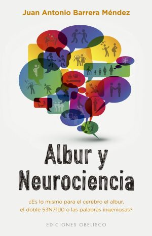 ALBUR Y NEUROCIENCIA - ¿Es lo mismo para el cerebro el albur el doble 53N71d0 o las palabras ingeniosas