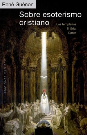 SOBRE ESOTERISMO CRISTIANO - Los templarios, el grial, Dante