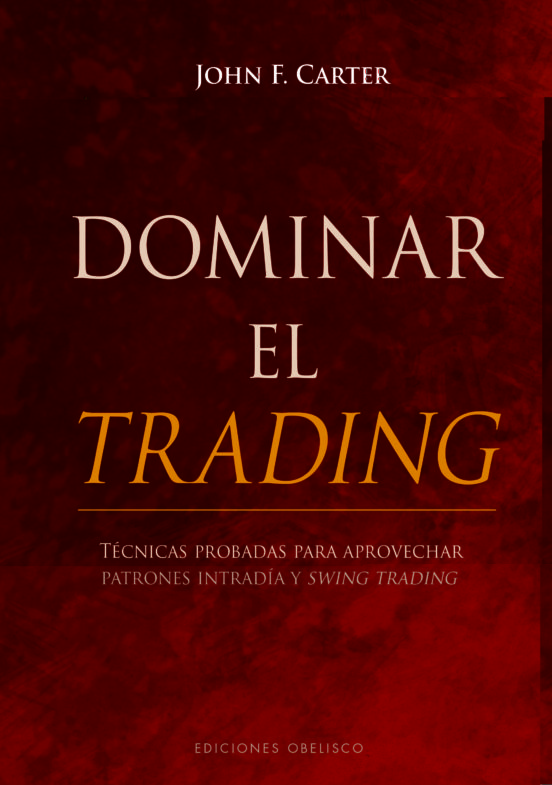 DOMINAR EL TRADING. Tecnicas probadas para aprovechar patrones intradia y swing trading
