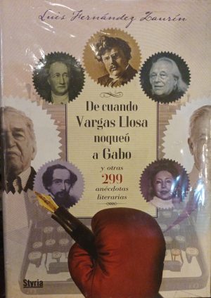 DE CUANDO VARGAS LLOSA NOQUEO A GABO - y otras 299 anecdotas literarias