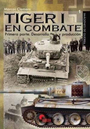 TIGER I EN COMBATE - Desarrollo y producción (VOL.1)