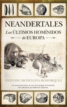 NEANDERTALES - LOS ÚLTIMOS HOMÍNIDOS DE EUROPA