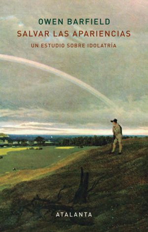 SALVAR LAS APARIENCIAS - Un estudio sobre idolatría