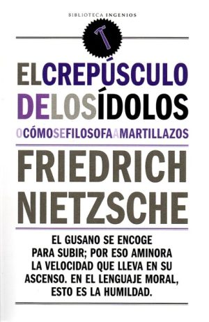 CREPUSCULO DE LOS IDOLOS o como se filosofa a martillazos