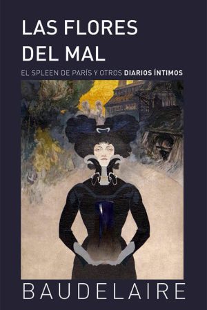 LAS FLORES DEL MAL Y LOS DIARIOS INTIMOS DE EL SPLEEN EN PARIS