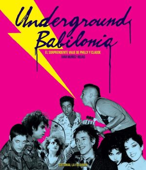 UNDERGROUND BABILONIA - El sorprendente viaje de Philly y Claude