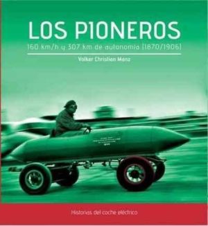 LOS PIONEROS - 160 km/h y 307 km de autonomía (1870-1906)