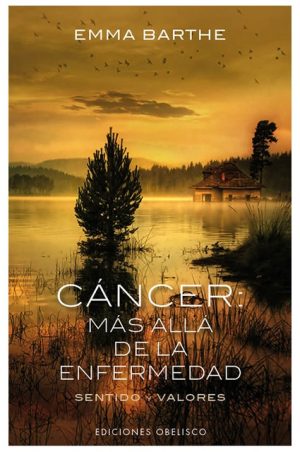 CANCER. MAS ALLA DE LA ENFERMEDAD