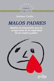 MALOS PADRES - Modelos de intervención para recuperar la capacidad ser padre y madre