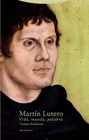 MARTIN LUTERO. VIDA, MUNDO, PALABRA