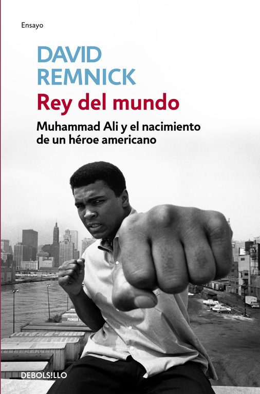 REY DEL MUNDO - MUHAMMED ALI Y EL NACIMIENTO DE UN HEROE AMERICANO