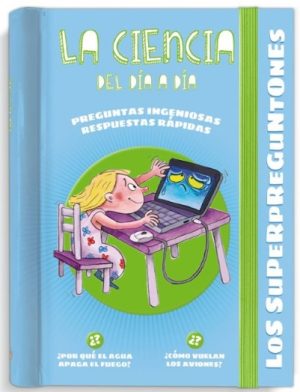 LOS SUPERPREGUNTONES - LA CIENCIA DEL DÍA A DÍA