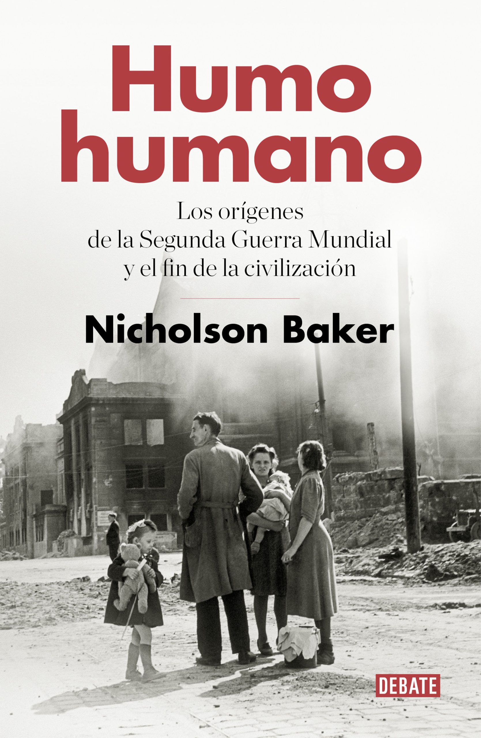HUMO HUMANO - LOS ORIGENES DE LA SEGUNDA GUERRA MUNDIAL Y EL FIN DE LA CIVILIZACION