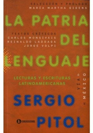 LA PATRIA DEL LENGUAJE. Lecturas y escrituras latinoamericanas.